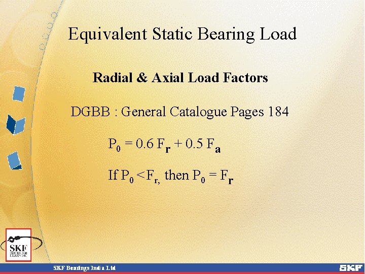 Equivalent Static Bearing Load Radial & Axial Load Factors DGBB : General Catalogue Pages