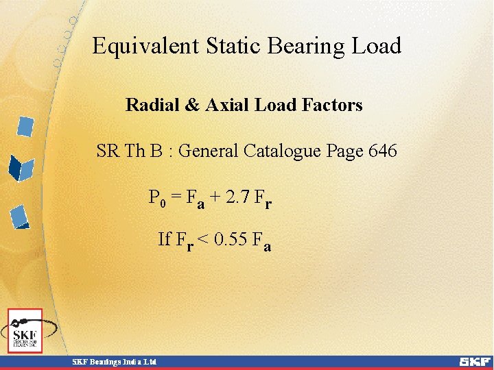 Equivalent Static Bearing Load Radial & Axial Load Factors SR Th B : General
