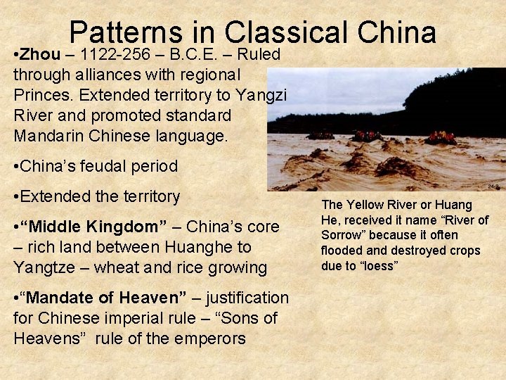 Patterns in Classical China • Zhou – 1122 -256 – B. C. E. –