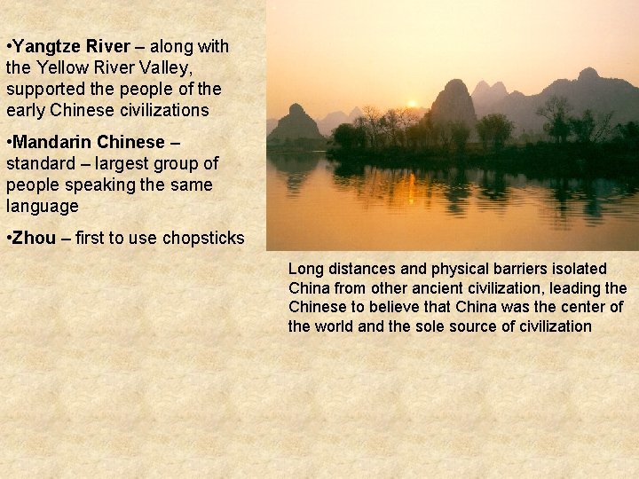  • Yangtze River – along with the Yellow River Valley, supported the people