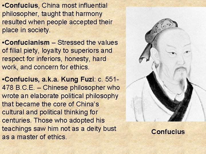  • Confucius, China most influential philosopher, taught that harmony resulted when people accepted