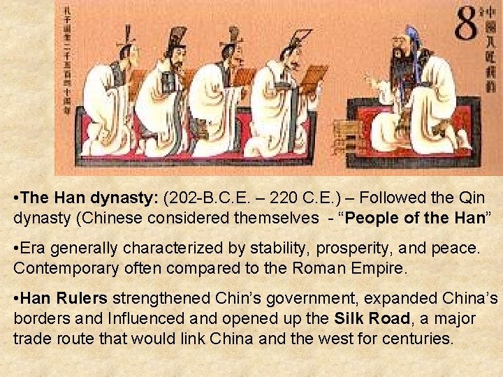  • The Han dynasty: (202 -B. C. E. – 220 C. E. )