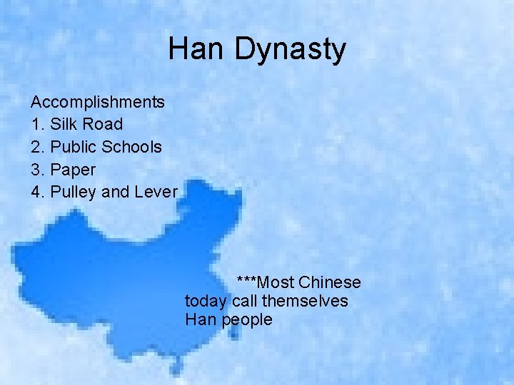 Han Dynasty Accomplishments 1. Silk Road 2. Public Schools 3. Paper 4. Pulley and