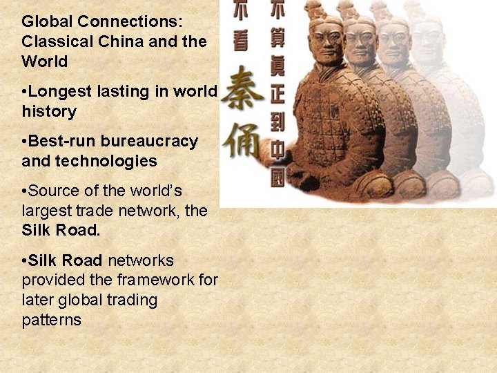 Global Connections: Classical China and the World • Longest lasting in world history •