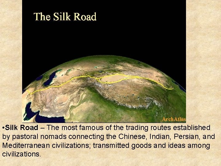  • Silk Road – The most famous of the trading routes established by