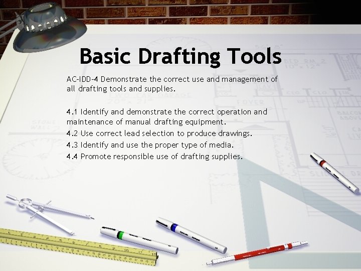 Basic Drafting Tools AC-IDD-4 Demonstrate the correct use and management of all drafting tools