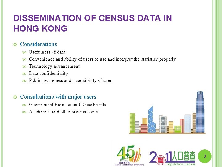DISSEMINATION OF CENSUS DATA IN HONG KONG Considerations Usefulness of data Convenience and ability