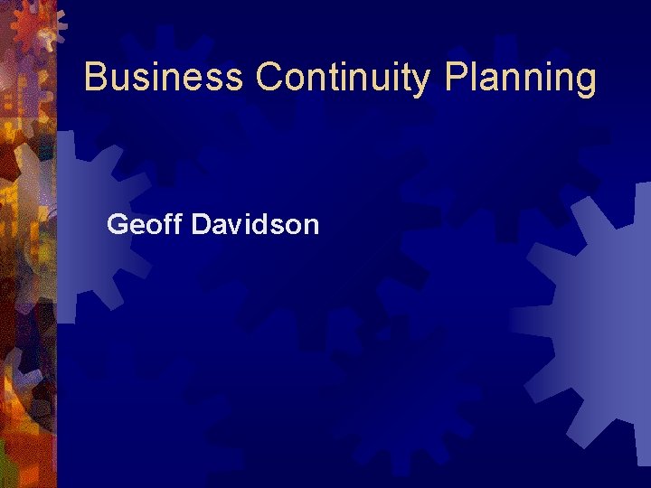 Business Continuity Planning Geoff Davidson 