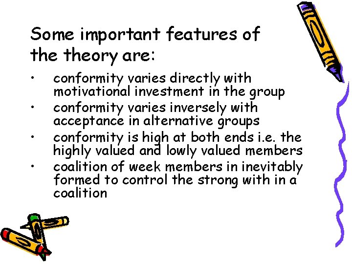 Some important features of theory are: • • conformity varies directly with motivational investment Some important features of theory are: • • conformity varies directly with motivational investment