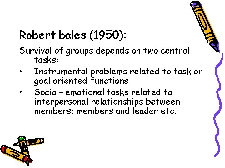 Robert bales (1950): Survival of groups depends on two central tasks: • Instrumental problems Robert bales (1950): Survival of groups depends on two central tasks: • Instrumental problems