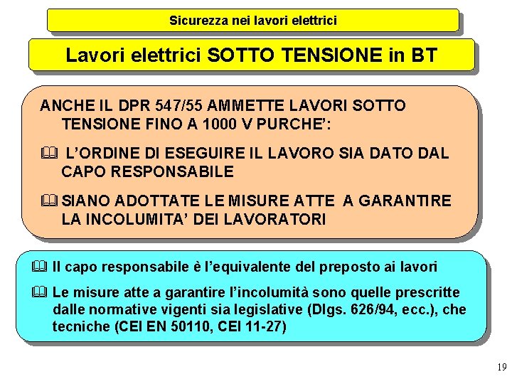 Sicurezza nei lavori elettrici Lavori elettrici SOTTO TENSIONE in BT ANCHE IL DPR 547/55