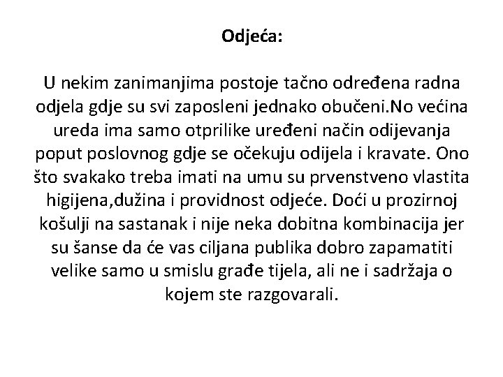 Odjeća: U nekim zanimanjima postoje tačno određena radna odjela gdje su svi zaposleni jednako