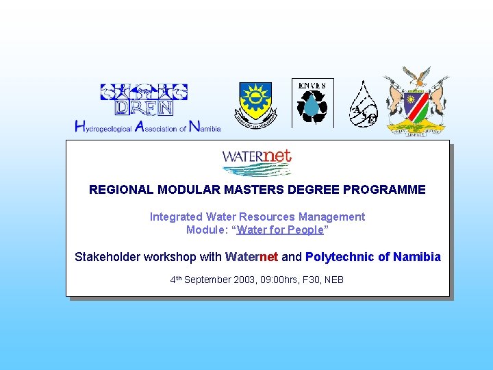 REGIONAL MODULAR MASTERS DEGREE PROGRAMME Integrated Water Resources Management Module: “Water for People” Stakeholder
