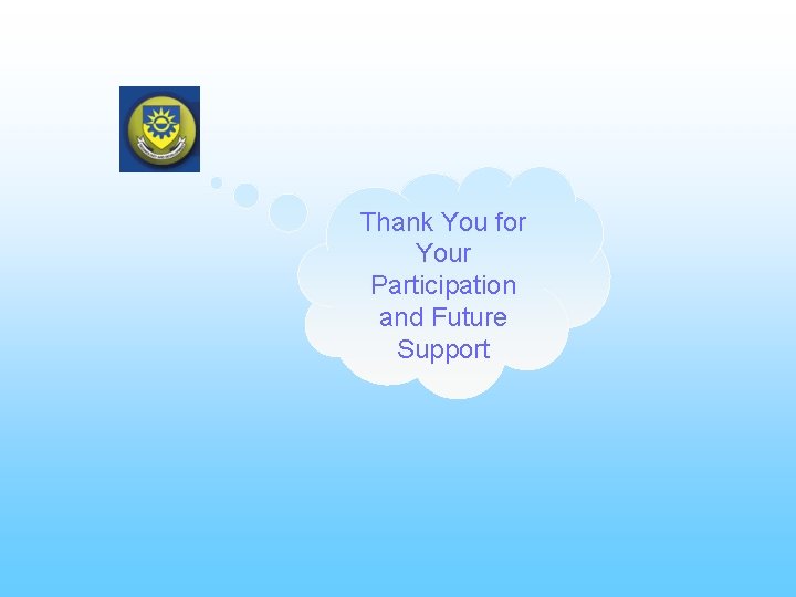 Thank You for Your Participation and Future Support 