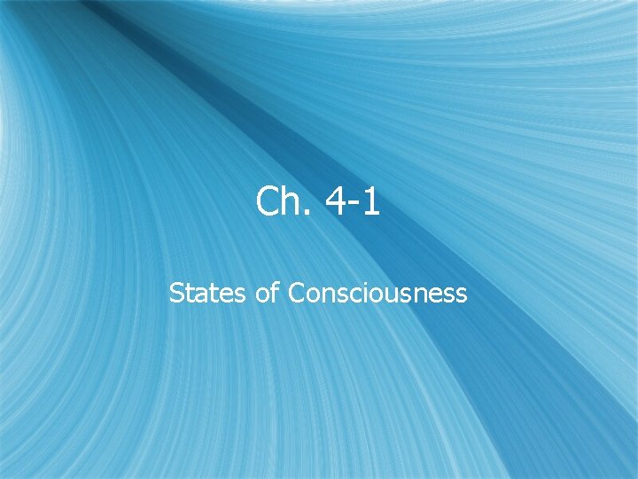 Ch 4 1 States of Consciousness Consciousness s