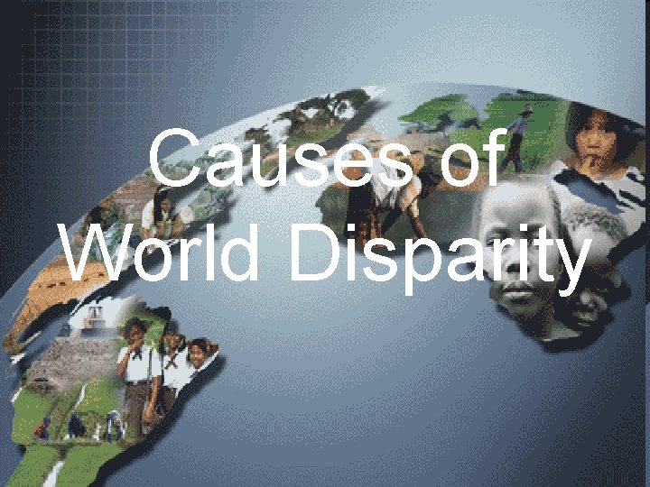 Causes of World Disparity 