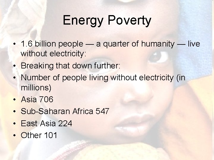 Energy Poverty • 1. 6 billion people — a quarter of humanity — live