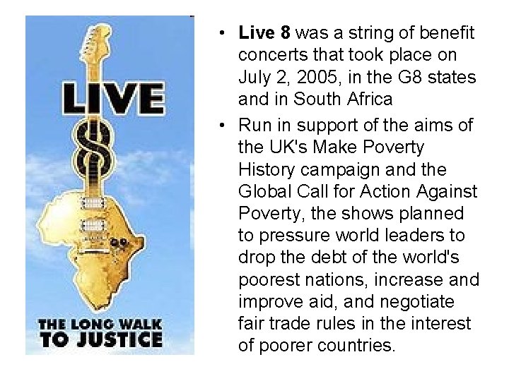  • Live 8 was a string of benefit concerts that took place on