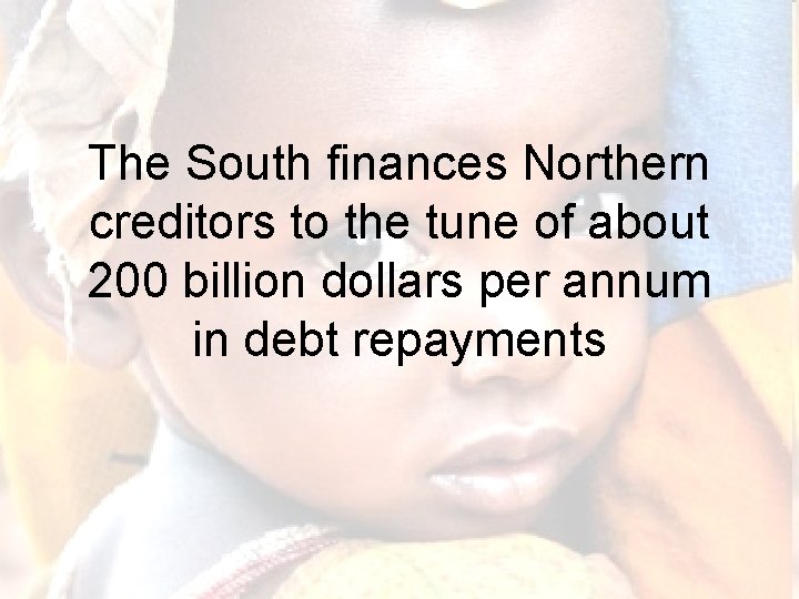 The South finances Northern creditors to the tune of about 200 billion dollars per