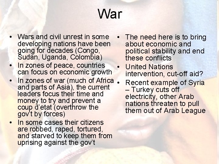War • Wars and civil unrest in some • The need here is to