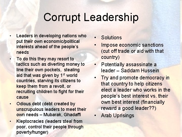Corrupt Leadership • • Leaders in developing nations who put their own economic/political interests