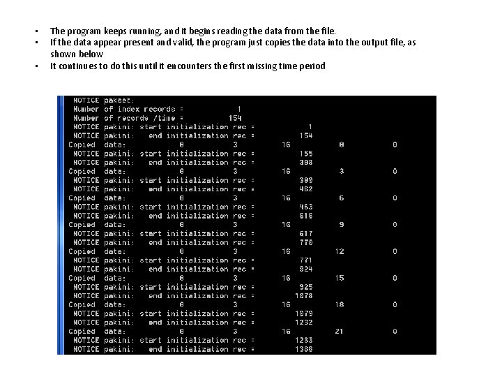 • • • The program keeps running, and it begins reading the data • • • The program keeps running, and it begins reading the data
