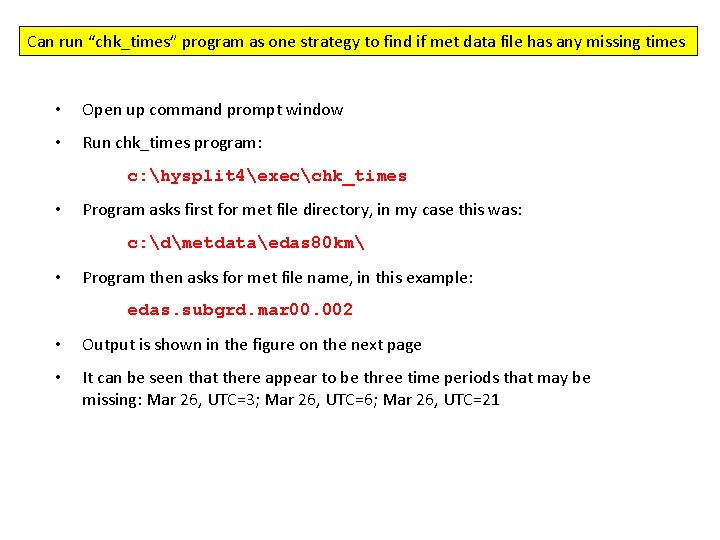 Can run “chk_times” program as one strategy to find if met data file has Can run “chk_times” program as one strategy to find if met data file has