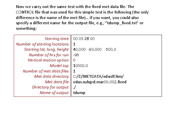 Now we carry out the same test with the fixed met data file. The Now we carry out the same test with the fixed met data file. The