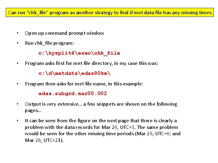 Can run “chk_file” program as another strategy to find if met data file has Can run “chk_file” program as another strategy to find if met data file has
