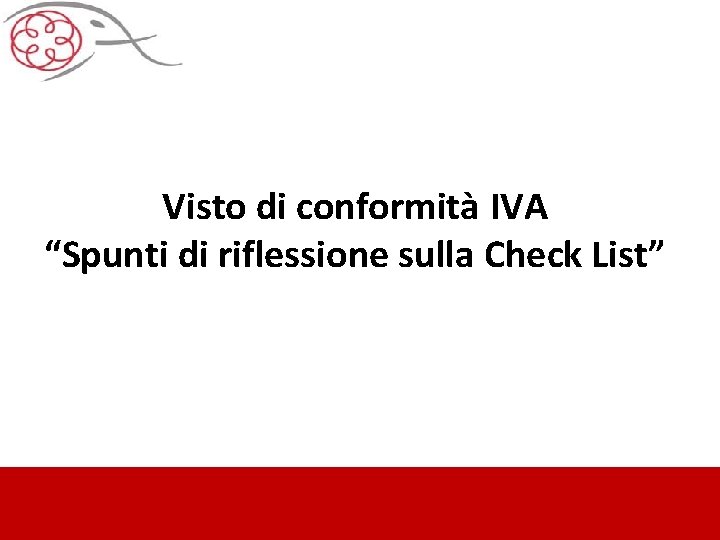 Visto di conformità IVA “Spunti di riflessione sulla Check List” 