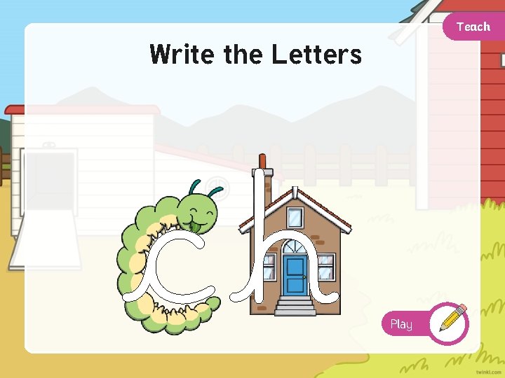 Teach Write the Letters ch Play 