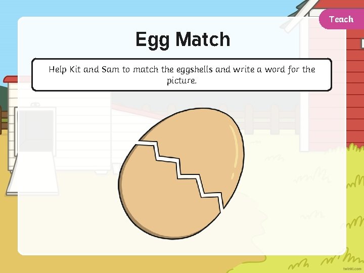 Teach Egg Match Help Kit and Sam to match the eggshells and write a