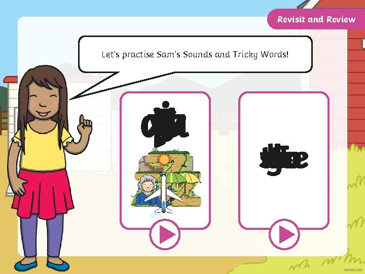 Revisit and Review Let’s practise Sam’s Sounds and Tricky Words! v y xzj zz