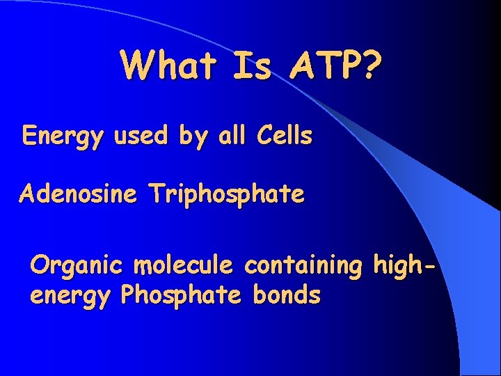What Is ATP? Energy used by all Cells Adenosine Triphosphate Organic molecule containing highenergy