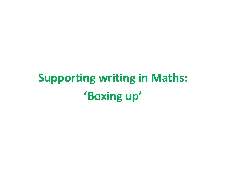 Supporting writing in Maths: ‘Boxing up’ 