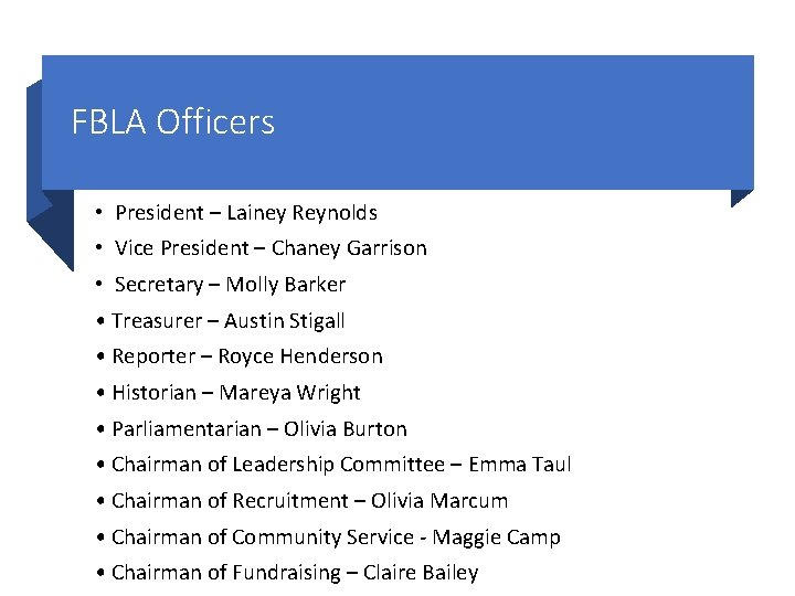 FBLA Officers • President – Lainey Reynolds • Vice President – Chaney Garrison •