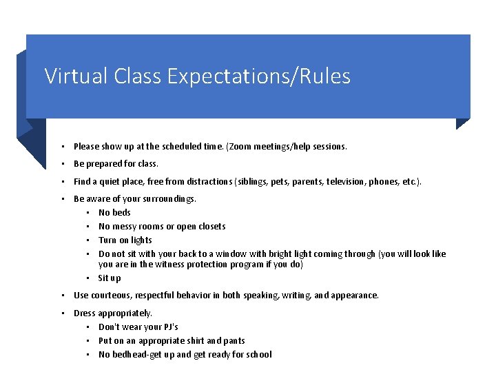 Virtual Class Expectations/Rules • Please show up at the scheduled time. (Zoom meetings/help sessions.