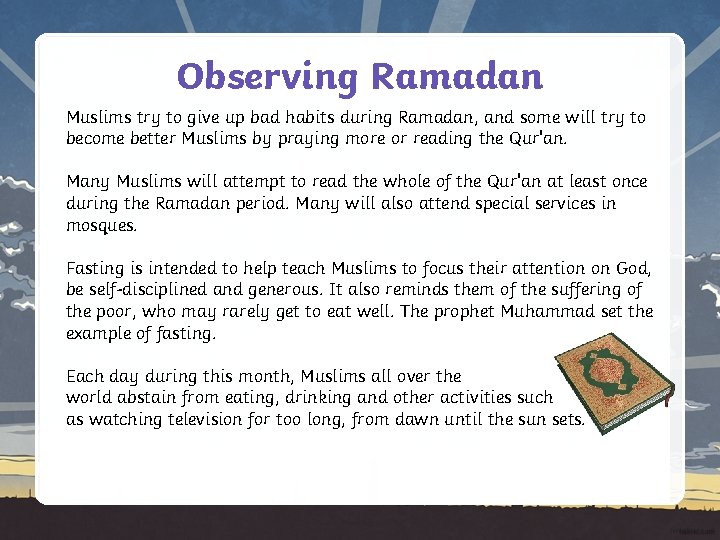 Observing Ramadan Muslims try to give up bad habits during Ramadan, and some will