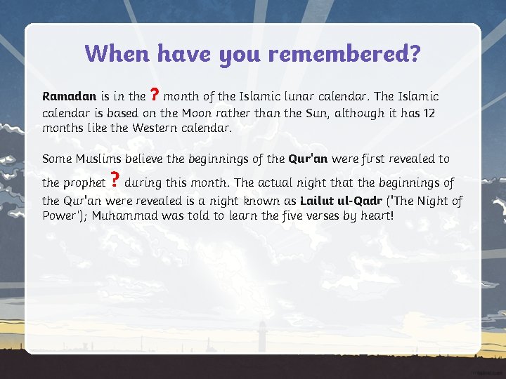 When have you remembered? Ramadan is in the ? month of the Islamic lunar