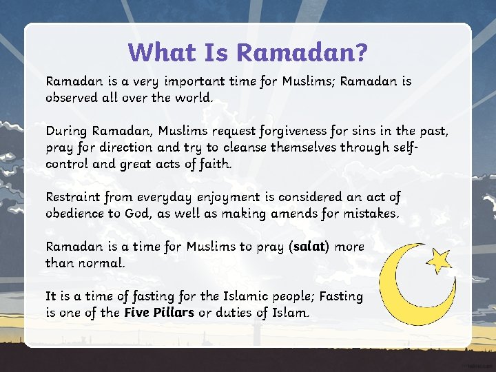 What Is Ramadan? Ramadan is a very important time for Muslims; Ramadan is observed
