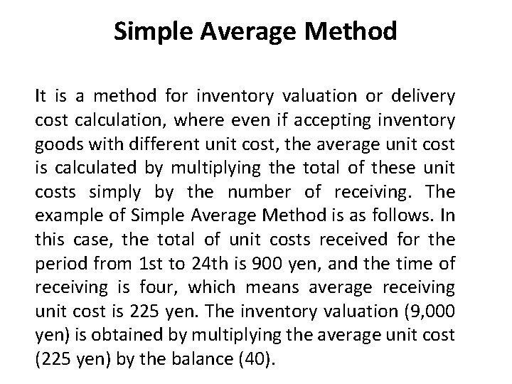 Simple Average Method It is a method for inventory valuation or delivery cost calculation,