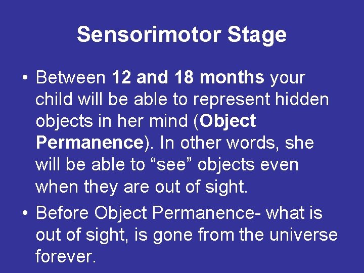 Sensorimotor Stage • Between 12 and 18 months your child will be able to