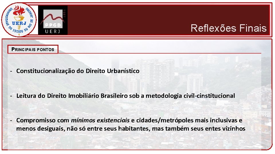 Reflexões Finais PRINCIPAIS PONTOS - Constitucionalização do Direito Urbanístico - Leitura do Direito Imobiliário