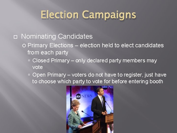 Election Campaigns Nominating Candidates Primary Elections – election held to elect candidates from each