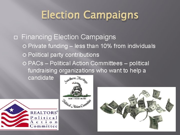 Election Campaigns Financing Election Campaigns Private funding – less than 10% from individuals Political