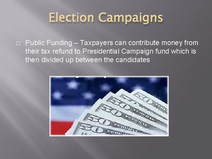Election Campaigns � Public Funding – Taxpayers can contribute money from their tax refund