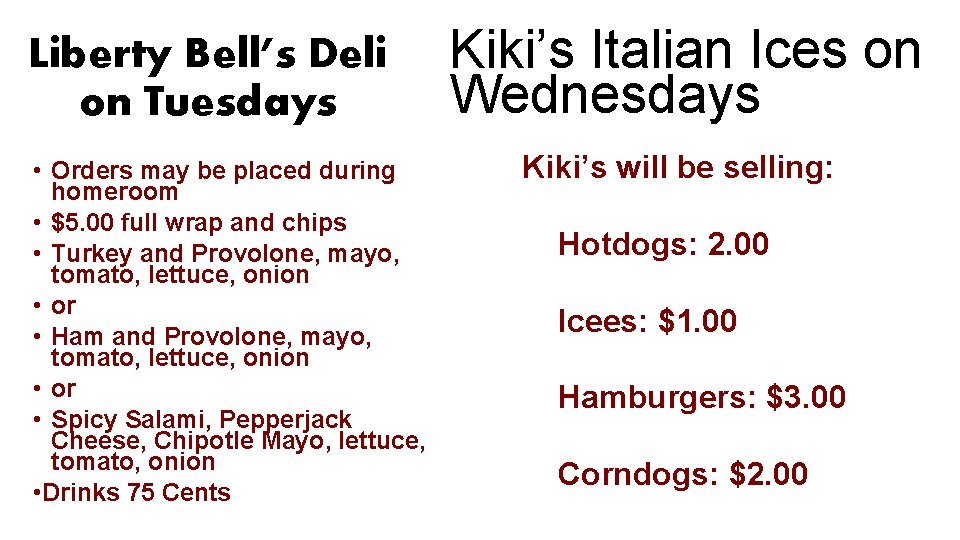 Liberty Bell’s Deli on Tuesdays • Orders may be placed during homeroom • $5.