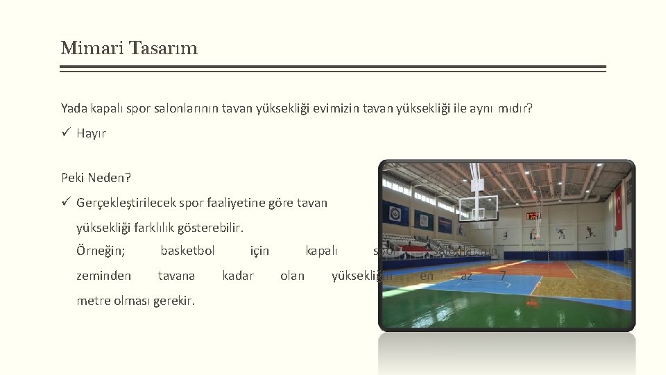 Mimari Tasarım Yada kapalı spor salonlarının tavan yüksekliği evimizin tavan yüksekliği ile aynı mıdır?