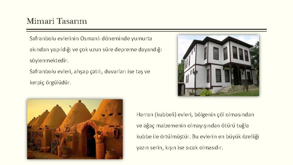 Mimari Tasarım Safranbolu evlerinin Osmanlı döneminde yumurta akından yapıldığı ve çok uzun süre depreme