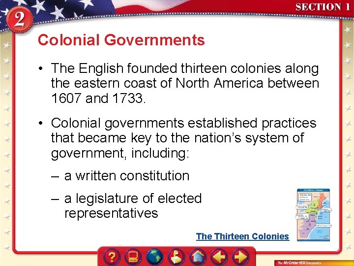 Colonial Governments • The English founded thirteen colonies along the eastern coast of North